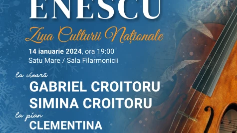 Concert extraordinar ,,Vioara lui Enescu’’ la Satu Mare, dedicat Zilei Culturii Naționale
